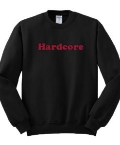 Hardcore Sweatshirt