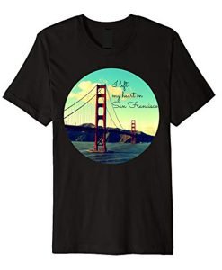 I left my heart in San Francisco T-shirt