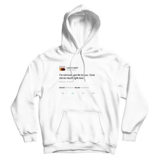 Kanye West Tweet I'm not even gon lie to you Hoodie