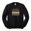 Kiss whoever the fuck you want rainbow Sweatshirt