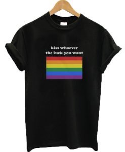 Kiss whoever the fuck you want rainbow T-shirt