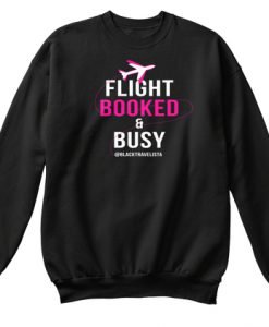 Flight Booked & Busy Sweatshirt