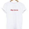 Hey Lover T-shirt