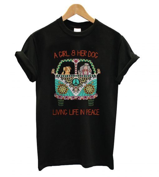 A Girl and Her Dog Living Life in Peace T-shirt
