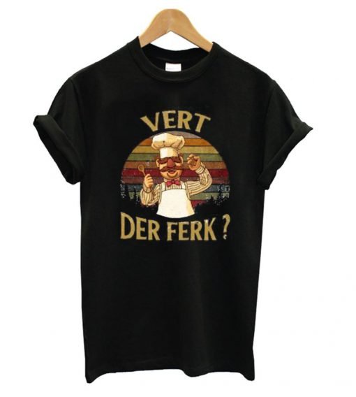 Chef Vert Der Ferk T shirt