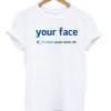 Your Face 3 Million Dislikes T-shirt