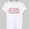 Art Books Chocolates Young Men T-shirt