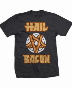 Hail Bacon T-shirt