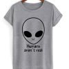 Humans Aren’t Real T-shirt