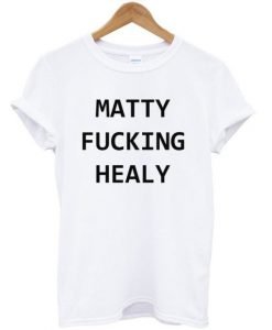Matty Fucking Healy T-shirt