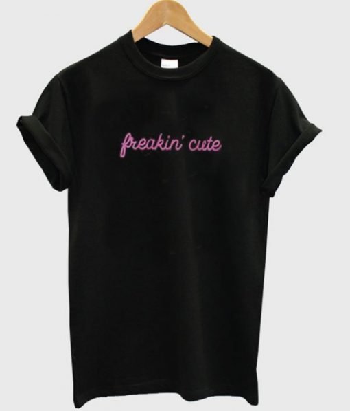 Freakin’ Cute T-shirt