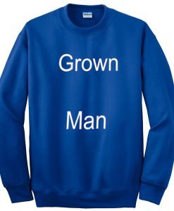 Grown Man Sweatshirt