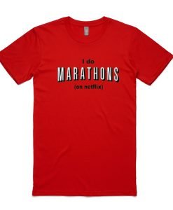 I Do Marathon On Netflix Tshirt