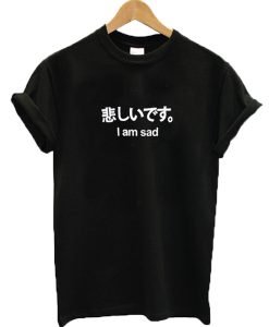 Japanese I'm Sad T-shirt