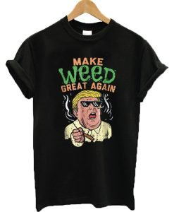 Make Weed Great Again Donald Trump T-shirt