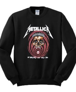Metallica In Vertigo You Will Be Sweatshirt