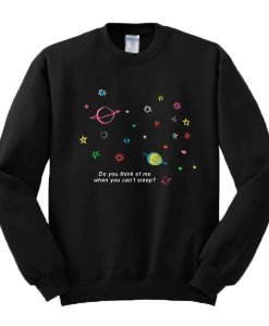 Do You Think Of Me When You Can't Sleep Galaxy Sweatshirt
