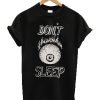 Don't Sleep T-shirt