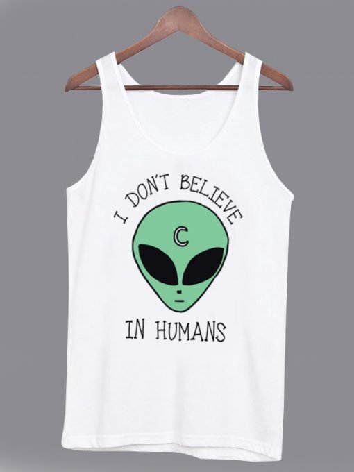 I Don’t Believe in Humans Tanktop