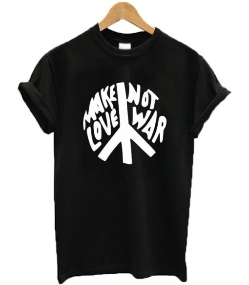 Make Love Not War Peace Sign T-shirt