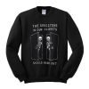 The Skeletons In Our Closets Should Make Out Sweatshirt