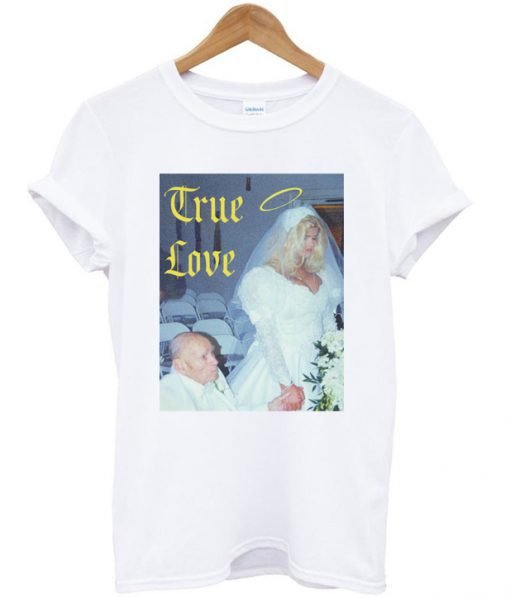 True Love Anna Nicole Smith T-shirt