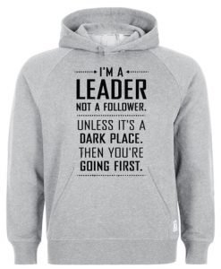 I'm a Leader Not a Follower Quote Hoodie