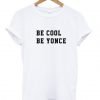 BE COOL BE YONCE T-SHIRT