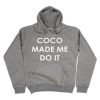 Coco Made Me Do It Hoodie