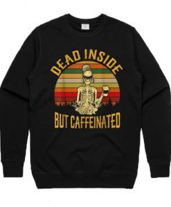 Dead Inside But Caffeinated Retro Sweatshirt