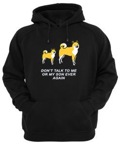 Don't Talk To Me or My Son Ever Again Hoodie