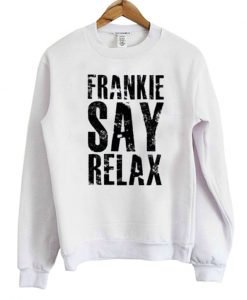Frankie Say Relax Sweatshirt