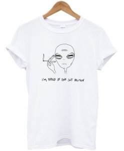 I’m Tired Of Your Shit Human Alien T-shirt