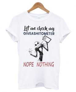 Jake Skellington Let me check my giveashitometer t shirt