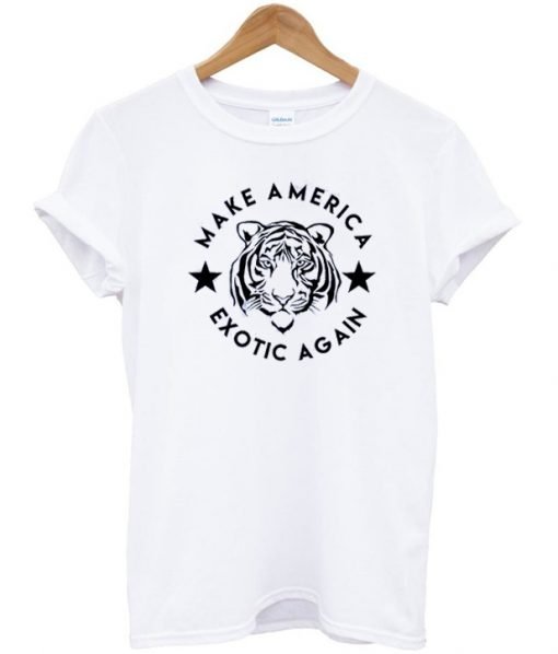 Make America Exotic Again T-Shirt