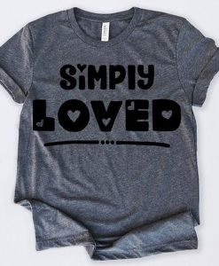 Simply Loved T-Shirt