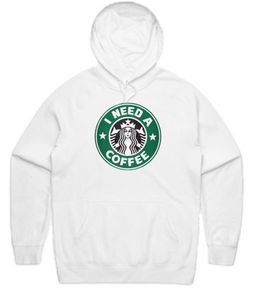Starbucks I Need a Coffee Hoodie