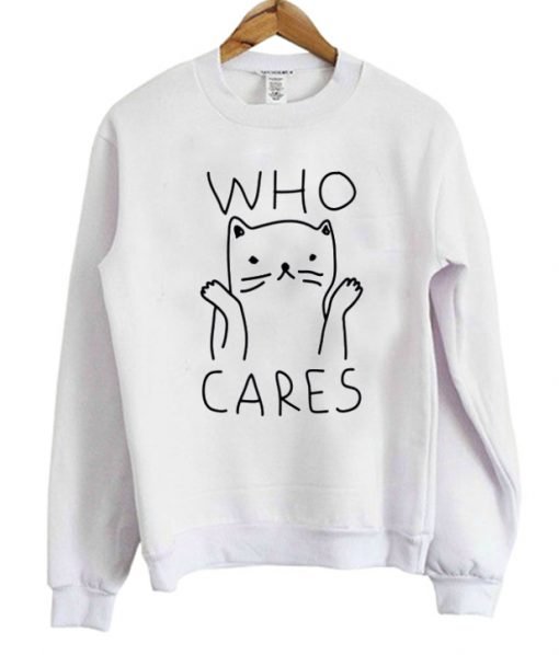 Who Cares Cat Sweatshirt