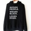 Avoids People Wears Black Loves Dogs Hoodie