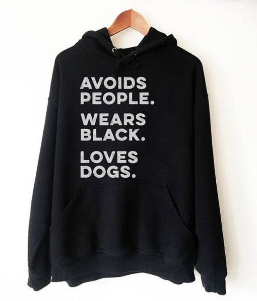 Avoids People Wears Black Loves Dogs Hoodie