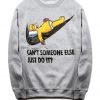 Can't Someone Else Just Do It Sweatshirt