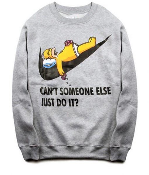 Can't Someone Else Just Do It Sweatshirt