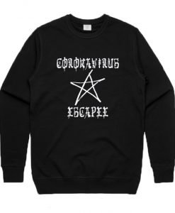 Corona Virus Escapee Sweatshirt