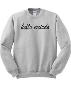 Hello Weirdo Sweatshirt
