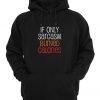 If Only Sarcasm Burned Calories Hoodie