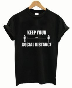 Keep Your Social Distance T-Shirt
