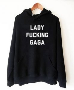 Lady Fucking Gaga Hoodie