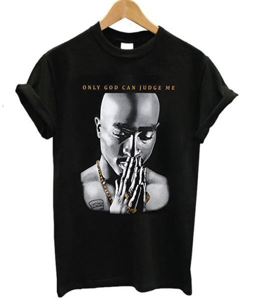 Only God Can Judge Me Tupac T-Shirt