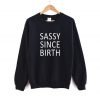 Sassy Since Birth Sweatshirt