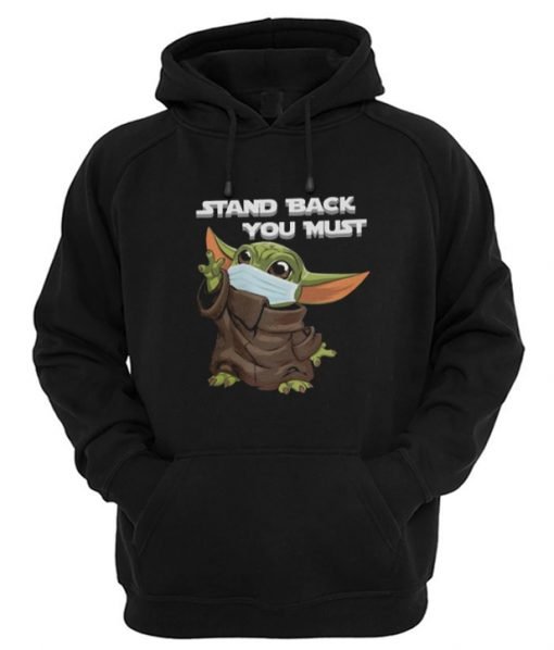 Stand Back You Must Baby Yoda Hoodie